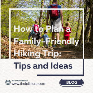 How to Plan a Family-Friendly Hiking Trip: Tips and Ideas